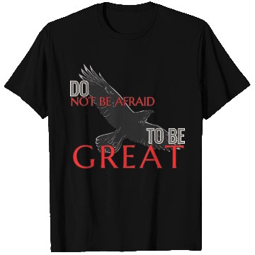 Discover Do Not Be Afraid To Be Great T Shirts