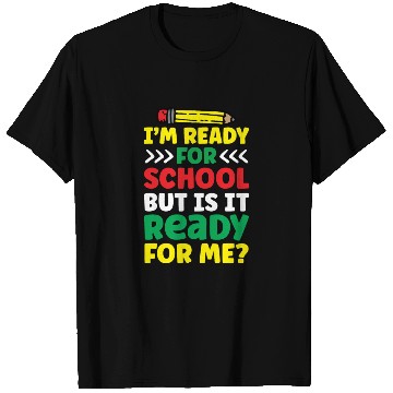 Discover I'm Ready For School But Is It Ready For Me Pupil T Shirts