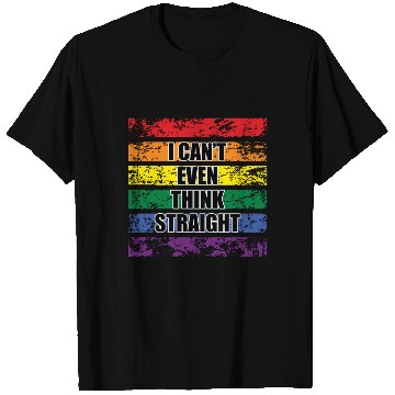 Discover I Can't Even Think Straight LGBTQ Pride T Shirts