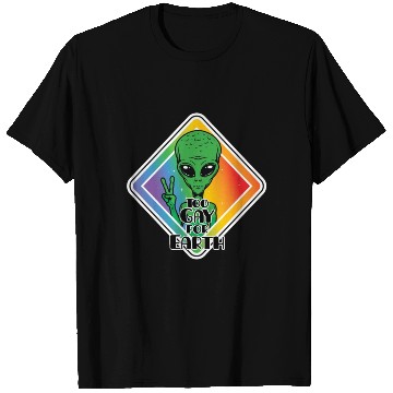 Discover Too Gay For Earth Funny Alien UFO T Shirts