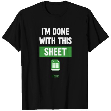 Discover Funny Excel Gift, I'm done with this sheet T Shirts