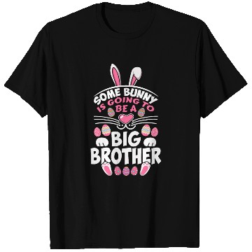 Discover Some Bunny Is Going To Be A Big Brother Easter Day T Shirts