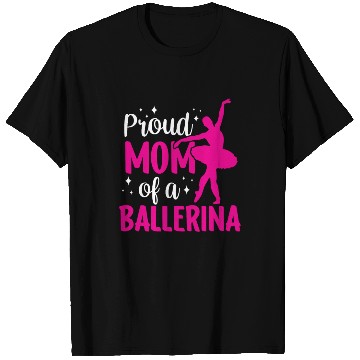 Discover Proud Mom Of A Ballerina Dancer Dance Ballet T Shirts
