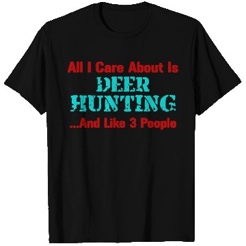 Discover All I Care About Is Deer Hunting T Shirts