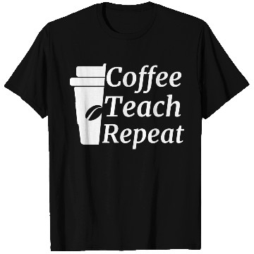 Discover Coffee Teach Repeat Teacher T Shirts