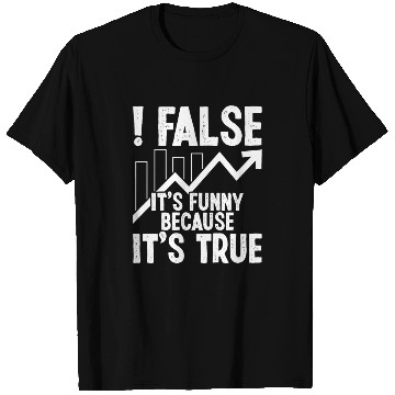 Discover False it's funny because it's true T Shirts