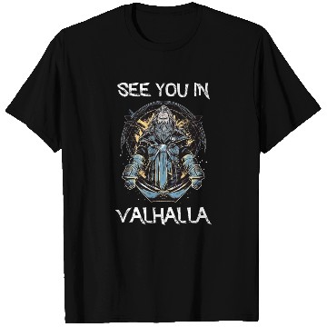 Discover See You in Valhalla T Shirts