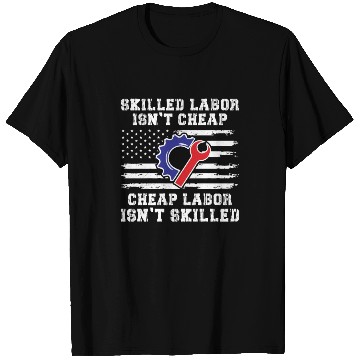 Discover American Flag Skilled Labor Isnt Cheap T Shirts
