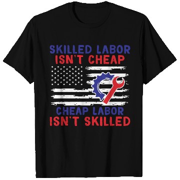 Discover American Flag Skilled Labor Isn't Cheap Labor Day T Shirts