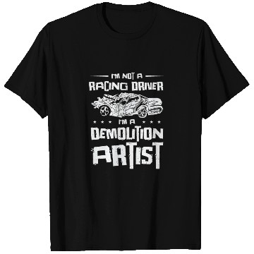 Discover Demolition Derby Car Demo Driver T Shirts
