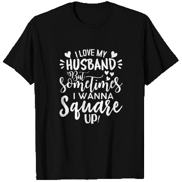 Discover I Love My Husband But Sometimes I Wanna Square Up T Shirts