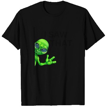 Discover I saw that Alien UFO T Shirts