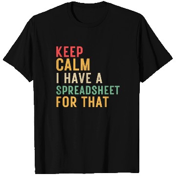 Discover keep calm i have a spreadsheet for that T Shirts