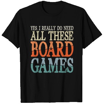Discover Yes I Really Do Need All These Board Games T Shirts