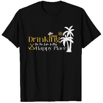 Discover Day Drinking On The Lake Is My Happy Place T Shirts