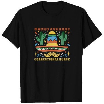 Discover Nacho Average Correctional Nurse Cinco De Mayo T Shirts