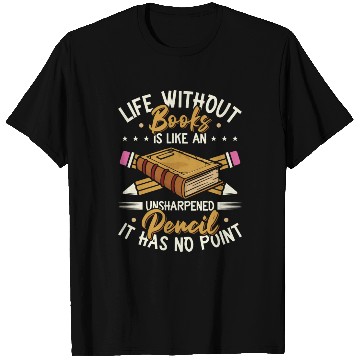 Discover Book Lover Life Without Books Literature T Shirts