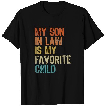 Discover My son in law is my favorite child T Shirts