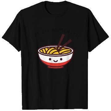 Discover I am so ramen-tic T Shirts