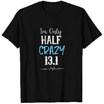 Discover I'm Only Half Crazy 13.1 Running T Shirts