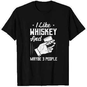 Discover I Like Whiskey And Maybe 3 People Bourbon Drinking T Shirts