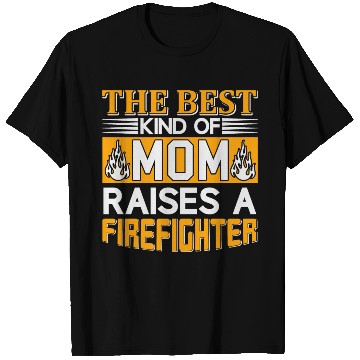 Discover The Best Mom Raises a Firefighter T Shirts