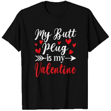 Discover My Butt Plug Is My Valentine Funny Humor Adults T Shirts
