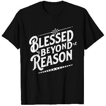 Discover Blessed Beyond Reason White Apparel & Accessories T Shirts