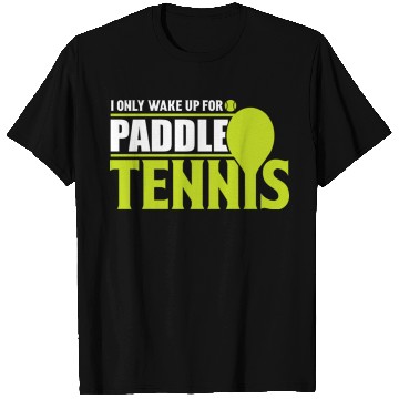 Discover I Only Wake Up for Paddle Tennis 2 T Shirts