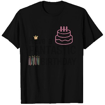 Discover Have a fantastic birthday! T Shirts
