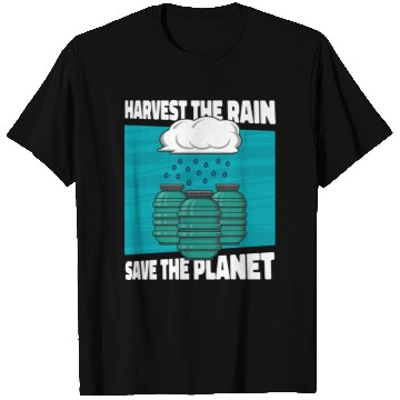 Discover Save The Planet Rainwater Harvesting Water T Shirts