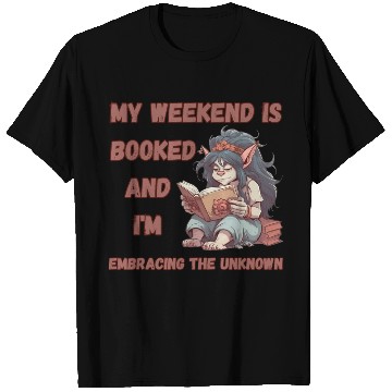 Discover My Weekend is Booked, Embracing the Unknown T Shirts