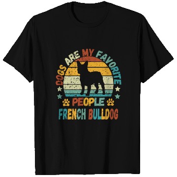 Discover Dogs Are My Favorite People French Bulldog T Shirts