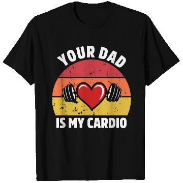 Discover Your Dad Is My Cardio T Shirts