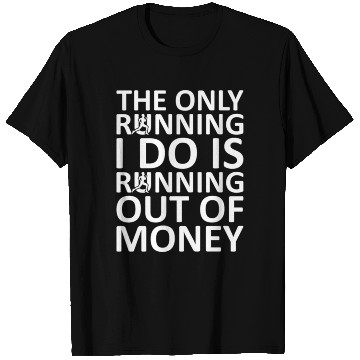 Discover Running Out Of Money gift T Shirts