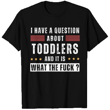 Discover Toddler. Education. What the hell. Funny saying T Shirts