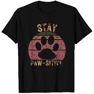 Discover STAY PAWSITIVE ( positive) T Shirts