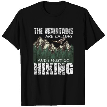 Discover Hiker- The mountains are calling and I must go T Shirts
