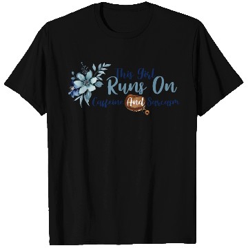 Discover This Girl Runs On Caffeine and Sarcasm T Shirts