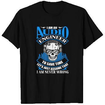 Discover Audio Engineer Save Time Never Wrong T Shirts