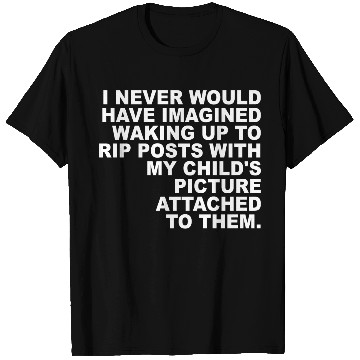 Discover I Never Would Have Imagined Waking Up To Rip Posts T Shirts