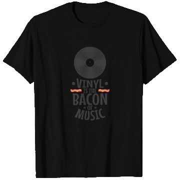 Discover Vinyl is the Bacon of Music Record T Shirts