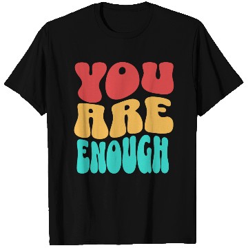 Discover Colorful Design - You are Enough T Shirts
