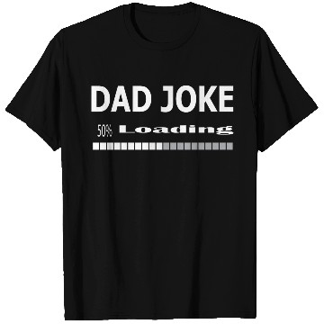Discover dad Joke loading T Shirts