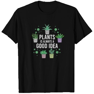 Discover Plants us always a good Idea T Shirts