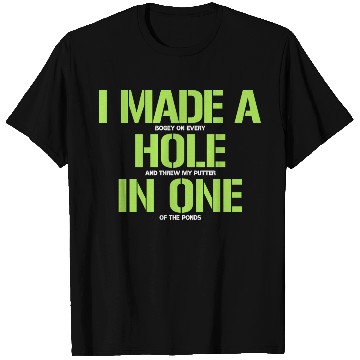 Discover I Made A Hole In One Funny Bogey Golf Putter Quote T Shirts