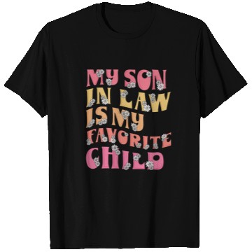 Discover my son in law is my favorite Child T Shirts