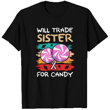Discover Will Trade Sister For Candy I Lollipop I Kids I T Shirts