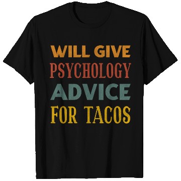 Discover Will Give Psychology Advice For Tacos T Shirts
