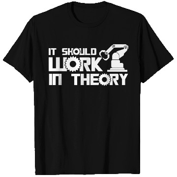 Discover Robots It Should Work In Theory Robotics Engineer T Shirts